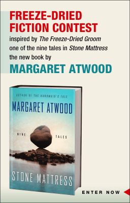 Freeze-Dried Fiction Contest with Margaret Atwood