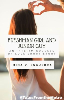 Freshman Girl and Junior Guy (a short story) INTERIM GODDESS OF LOVE PREQUEL