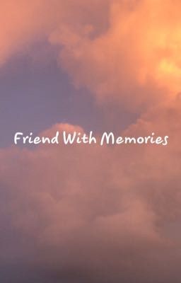 Friend With Memories 
