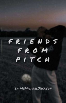 Friends from pitch 