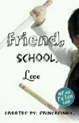 Friends, School, Love ✔