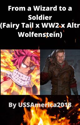 From a Wizard to a Soldier (Fairy Tail x WW2 x Altr Wolfenstein)