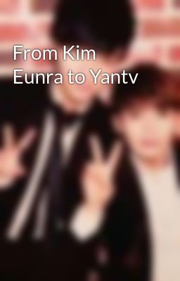 From Kim Eunra to Yantv