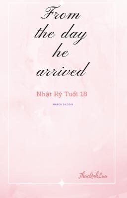 From the day he arived- Nhật ký tuổi 18