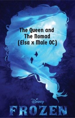 Frozen: The Queen and The Nomad (Elsa x Male OC)