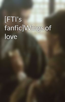 [FTI's fanfic]Wings of love