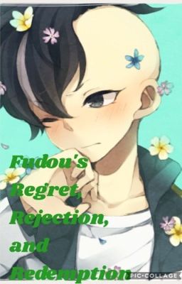 Fudou's Regret, Rejection, and Redemption