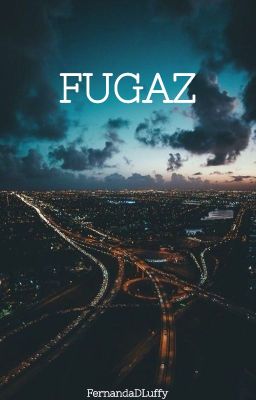 Fugaz.