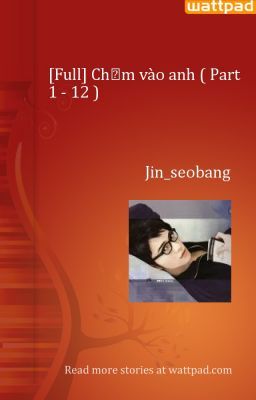 [Full] Chạm vào anh ( Part 1 - 27 )