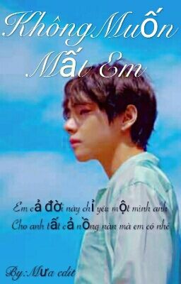 [FULL]Fanfic Vkook : Không Muốn Mất Em.