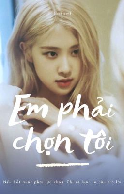 [Full] [Futa - LiChaeng] Em Phải Chọn Tôi