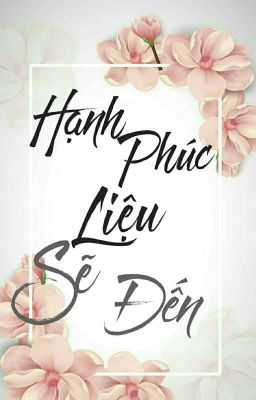 [Full] Hạnh Phúc Liệu Sẽ Đến_Cuộc Tình Đơn Phương. [Tạm Drop] 