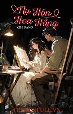 [FULL] Nụ Hôn Hoa Hồng - Kim Dạng