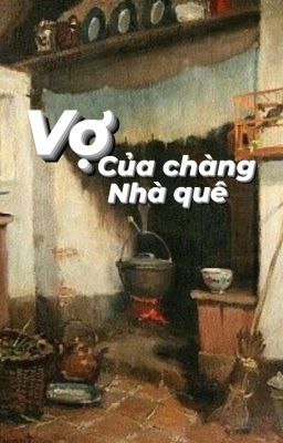 [Full] Vợ Của Chàng Nhà Quê 