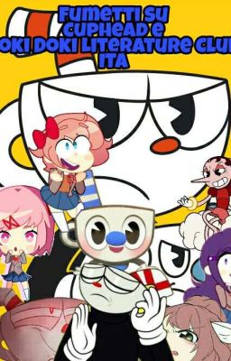 Fumetti Su Cuphead e Doki Doki Literature Club ITA