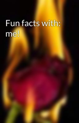 Fun facts with: me!