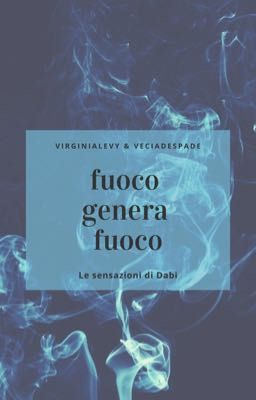 Fuoco genera fuoco {Dabi}