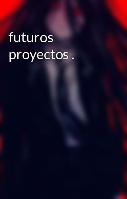 futuros proyectos .