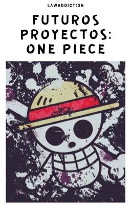 「 Futuros proyectos: One Piece 」