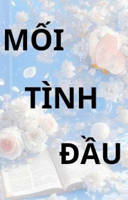 [Fyodor Dostoevsky x Reader] Mối Tình Đầu