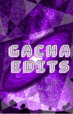 Gacha Edits