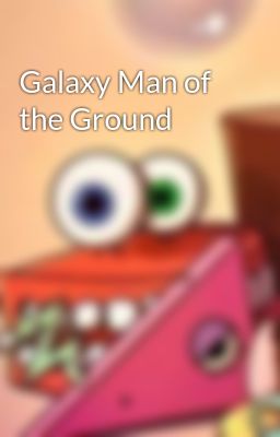 Galaxy Man of the Ground