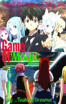 Game Of Magic ~ Fairy Tail x Sword Art Online