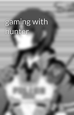 gaming with hunter