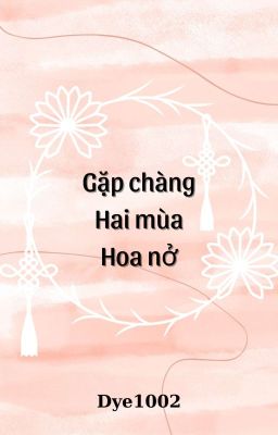 Gặp chàng hai mùa hoa nở