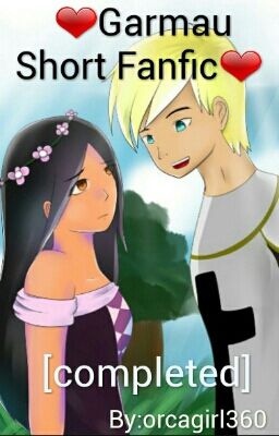 ❤Garmau Short Fanfic❤ (COMPLETE)