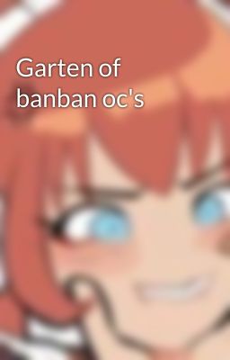 Garten of banban oc's 