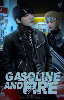 Gasoline and fire. Ꮼ Kooktae