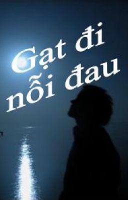 GẠT ĐI NỖI ĐAU