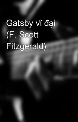 Gatsby vĩ đại (F. Scott Fitzgerald)