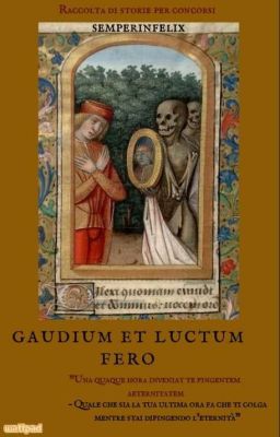 Gaudium et luctum fero ~ raccolta di storie per concorsi