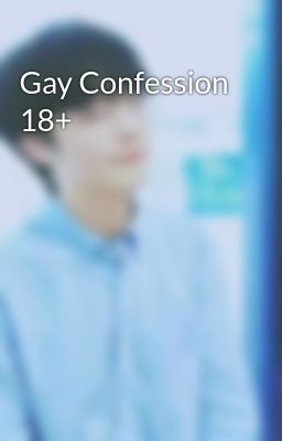 Gay Confession 18+