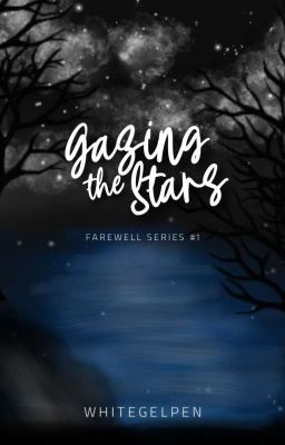 Gazing The Stars (Farewell Series #1) | Ongoing 