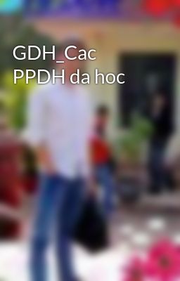 GDH_Cac PPDH da hoc