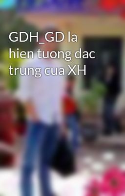 GDH_GD la hien tuong dac trung cua XH