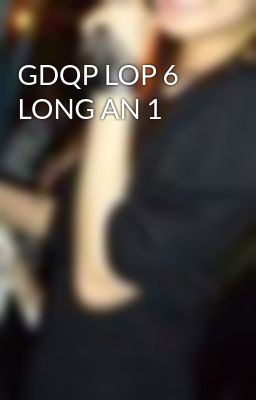 GDQP LOP 6 LONG AN 1