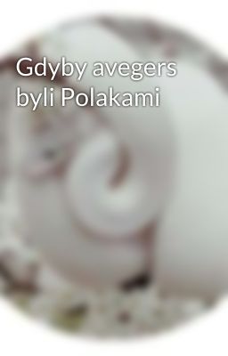 Gdyby avegers byli Polakami   