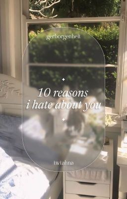 [GEBORGENHEIT | 00:00] 10 reasons i hate about you