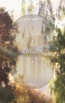 [GEBORGENHEIT | 13:00] kiss cam