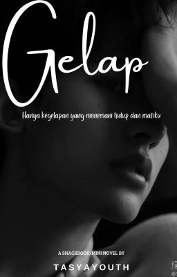 Gelap (Tamat)-Edisi snackbook