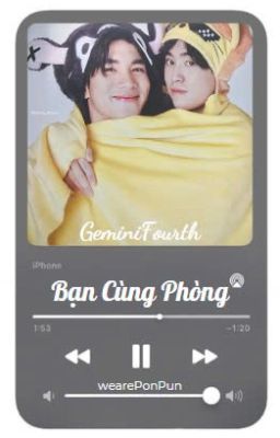 [GeminiFourth] - Bạn Cùng Phòng