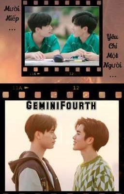 ● GeminiFourth ● Mười Kiếp , Yêu Chỉ Một Người....