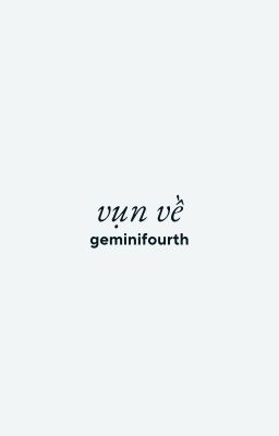 geminifourth | vụn về