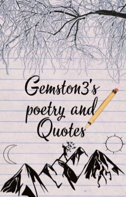 Gemston3's Poetry and Quotes (Requests Open)