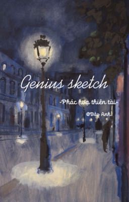 Genius sketch - Phác hoạ thiên tài 