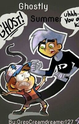 Ghostly Summer (Gravity Falls and Danny Phantom Crossover)